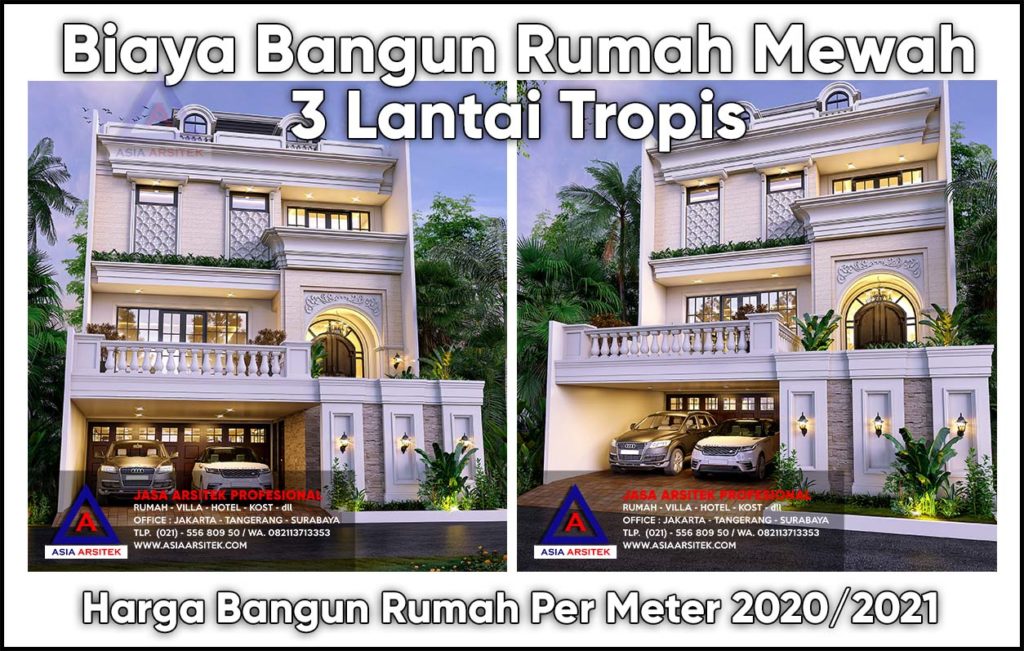 Biaya Bangun Rumah Tinggal 3 Lantai Tropis Modern Mewah 2020 2021