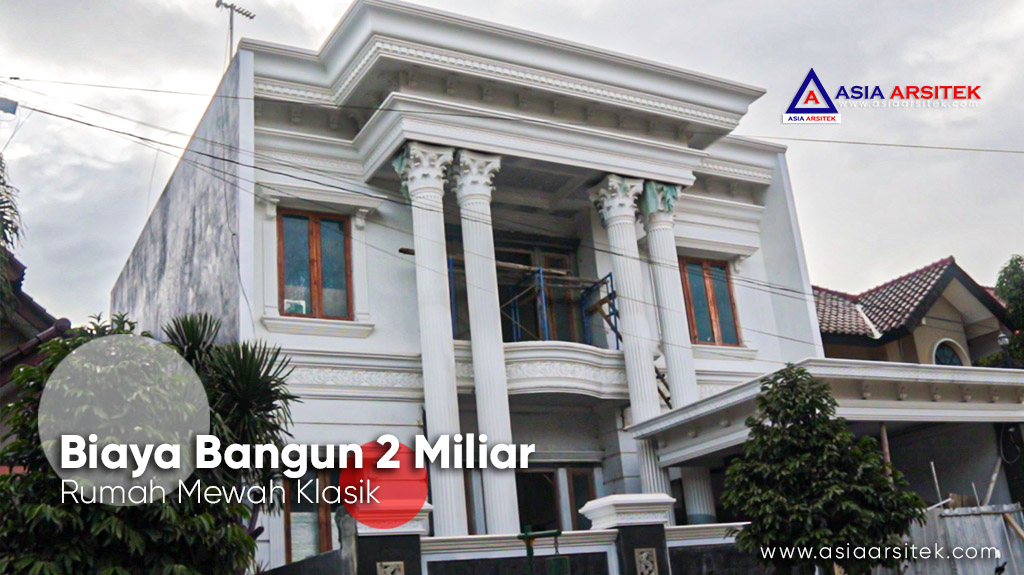 Proses Pembangunan Rumah Klasik Mewah Biaya Bangun 2 Miliar Di Bekasi