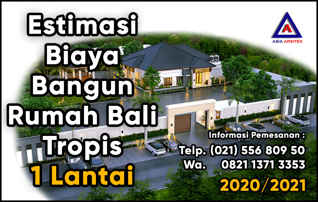 Estimasi Biaya Bangun Rumah Bali Tropis 1 Lantai 2020 2021