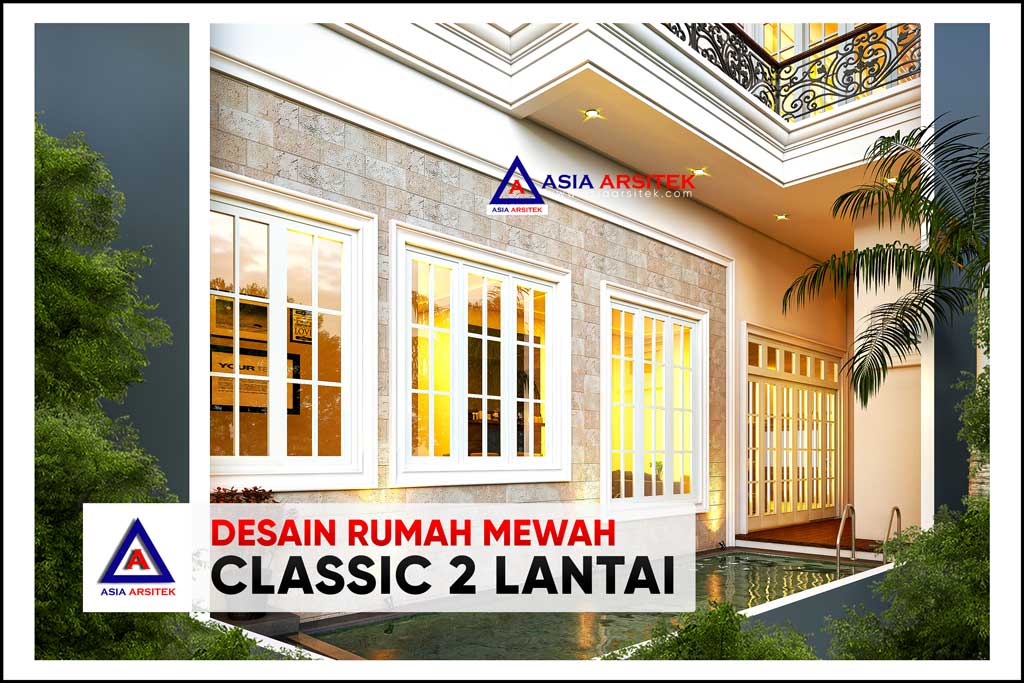 Desain Rumah Classic Mewah 2 Lantai di Lahan 16,8 x 18,4 Meter