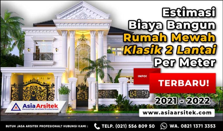 Estimasi Biaya Pembangunan Rumah Mewah 2 Lantai Per Meter Tahun 2021 2022