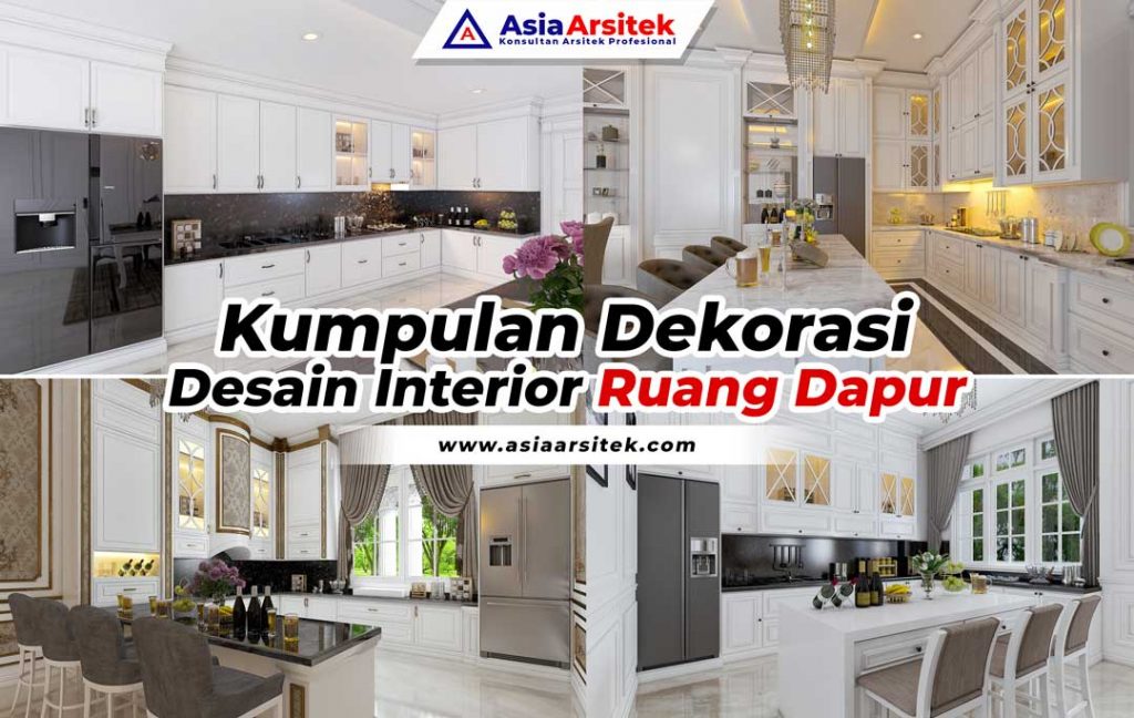 Kumpulan Dekorasi Desain Interior Ruang Dapur Kitchen Set Asia Arsitek