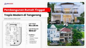 Pembangunan Rumah Tinggal Tropis Modern 2 Lantai 4 Kamar di Tangerang