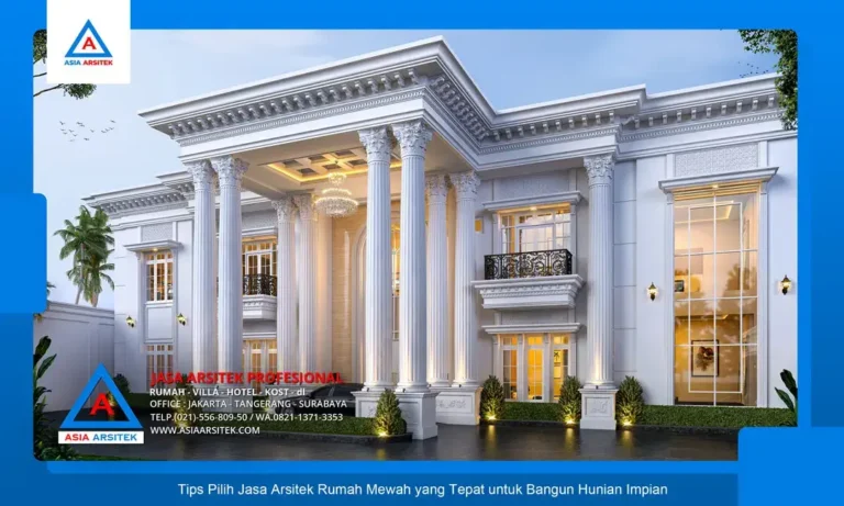 Tips Pilih Jasa Arsitek Rumah Mewah yang Tepat untuk Bangun Hunian Impian