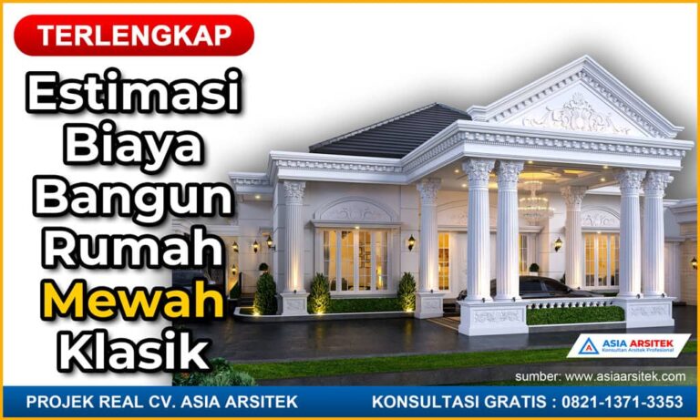Estimasi Biaya Bangun Rumah Mewah Klasik