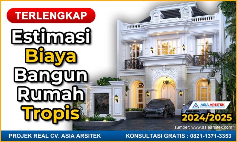 Estimasi Biaya Bangun Rumah Tropis 2024 2025