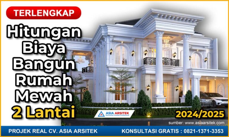 Hitungan Biaya Membangun Rumah Mewah 2 Lantai 2024 2025