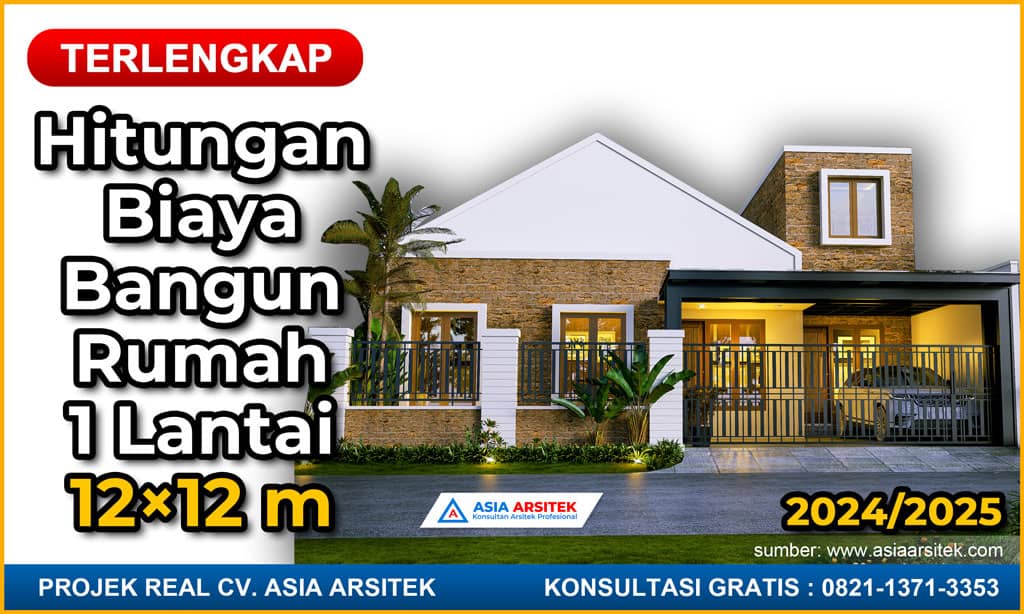 Hitungan Biaya Membangun Rumah Tinggal 1 Lantai 12×12 meter 2024 2025