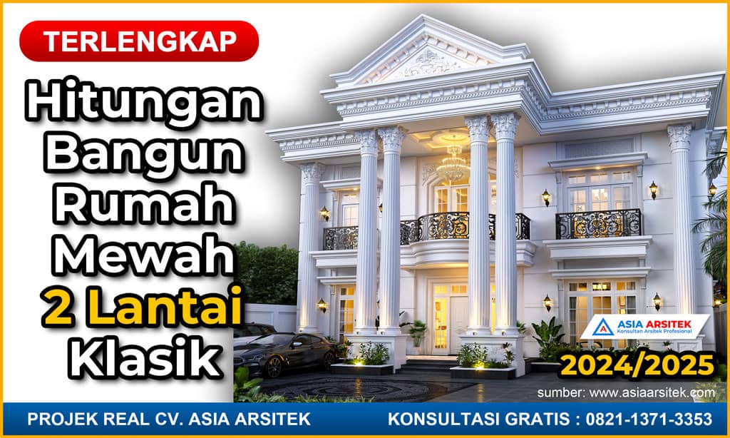 Hitungan Membangun Rumah Mewah 2 Lantai Klasik 2024 2025