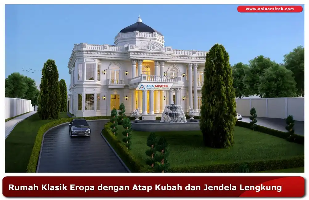 Desain rumah klasik Eropa dengan atap kubah dan jendela lengkung