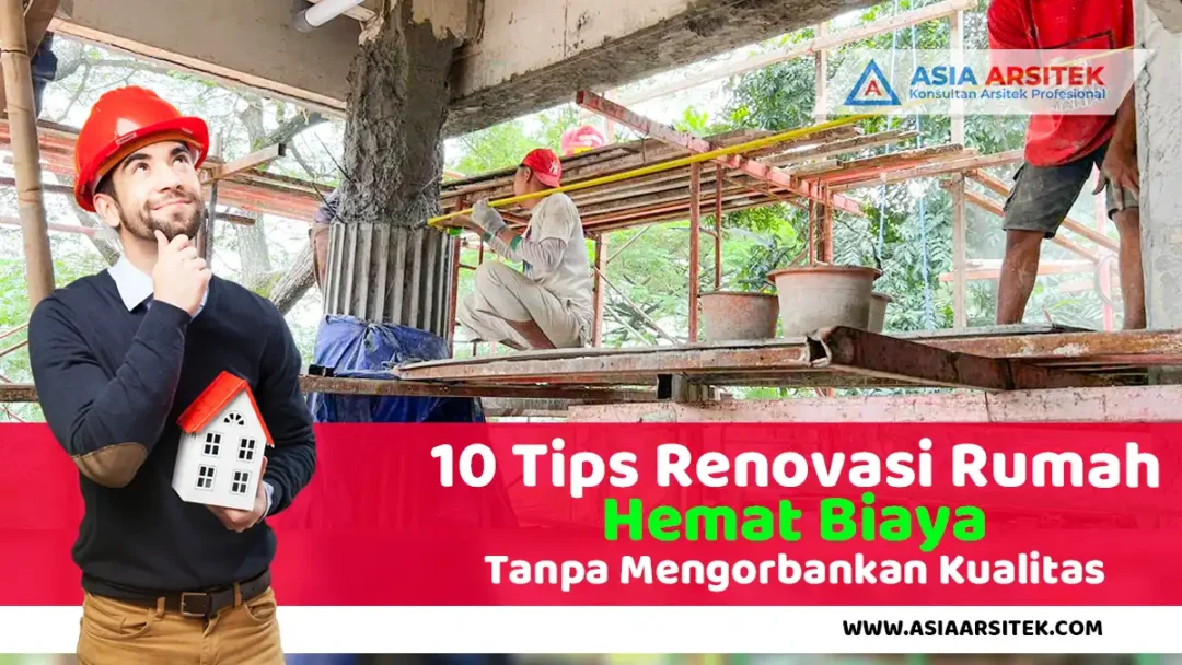 10 Tips Renovasi Rumah Hemat Biaya Tanpa Mengorbankan Kualitas (Update 2025)