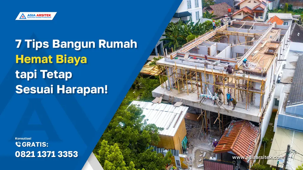 7 Tips Bangun Rumah Hemat Biaya tapi Tetap Sesuai Harapan, jasa kontraktor rumah, jasa kontraktor bangunan, jasa bangun rumah, jasa renovasi rumah, kontraktor rumah, kontraktor bangunan, kontraktor depok, jasa kontraktor bangunan depok, jasa bangun rumah depok, jasa renovasi rumah depok, jasa arsitek rumah, jasa desain rumah