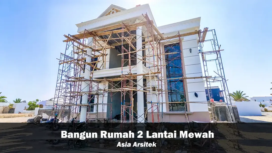Bangun Rumah 2 Lantai Mewah
