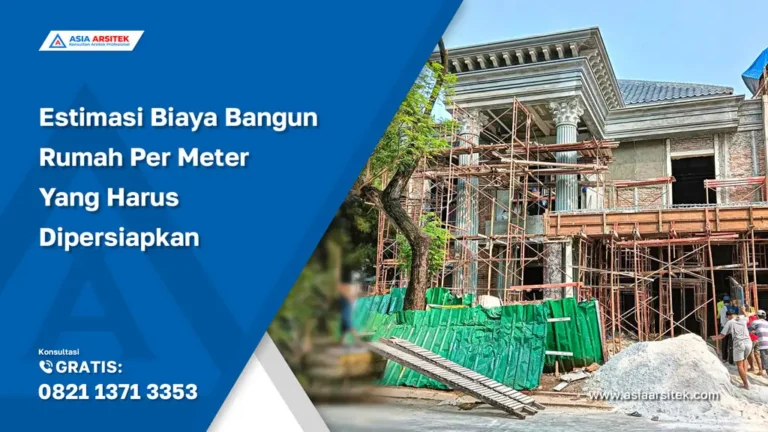 Estimasi Biaya Bangun Rumah Per Meter Yang Harus Dipersiapkan - jasa kontraktor rumah, jasa kontraktor bangunan, jasa bangun rumah, jasa renovasi rumah, kontraktor rumah, kontraktor bangunan, jasa desain rumah, jasa arsitek rumah, jasa arsitek dan kontraktor rumah, jasa kontraktor bangunan depok, jasa bangun rumah depok, jasa renovasi rumah depok, jasa konstruksi bangunan, jasa kontraktor depok.