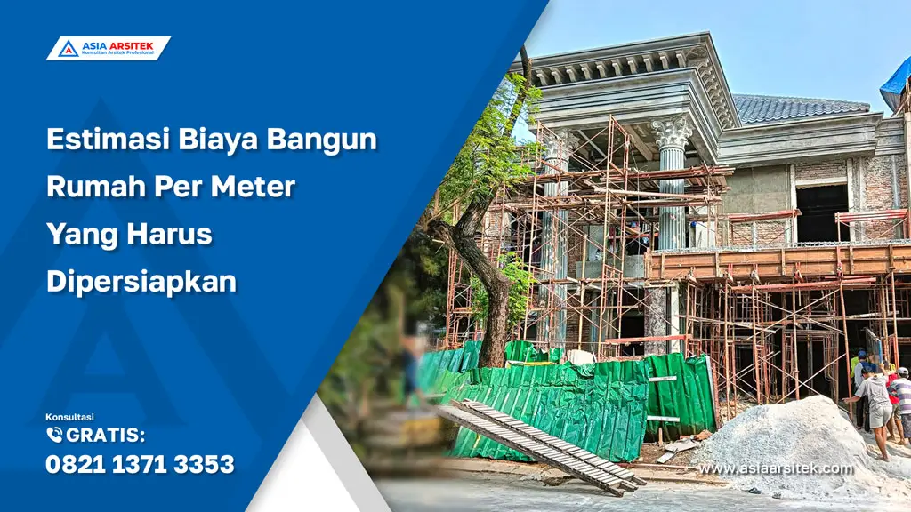 Estimasi Biaya Bangun Rumah Per Meter Yang Harus Dipersiapkan - jasa kontraktor rumah, jasa kontraktor bangunan, jasa bangun rumah, jasa renovasi rumah, kontraktor rumah, kontraktor bangunan, jasa desain rumah, jasa arsitek rumah, jasa arsitek dan kontraktor rumah, jasa kontraktor bangunan depok, jasa bangun rumah depok, jasa renovasi rumah depok, jasa konstruksi bangunan, jasa kontraktor depok.