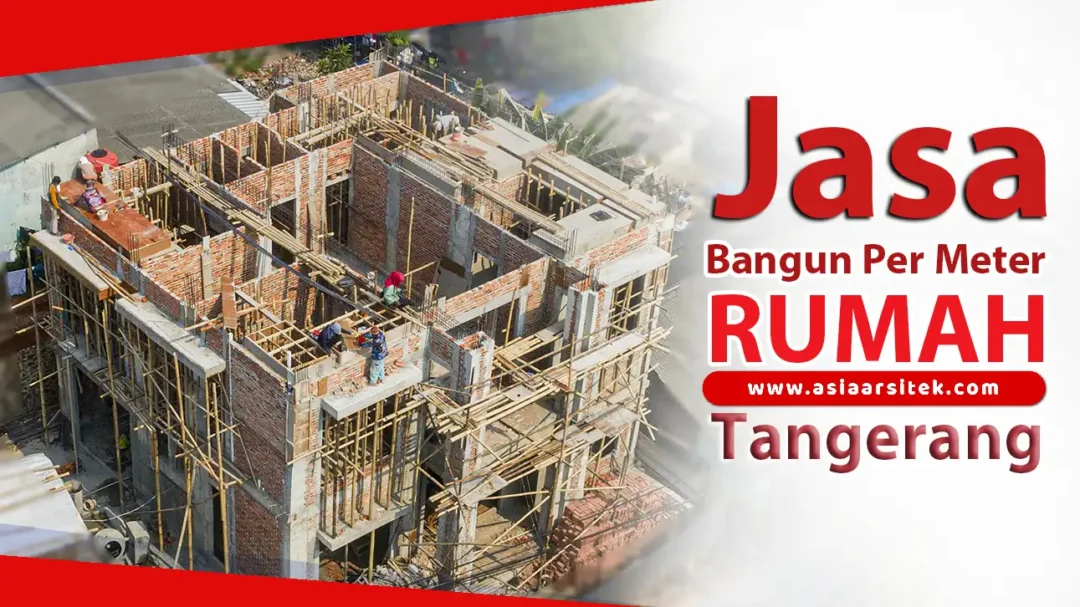 Jasa Bangun Rumah Per Meter di Tangerang