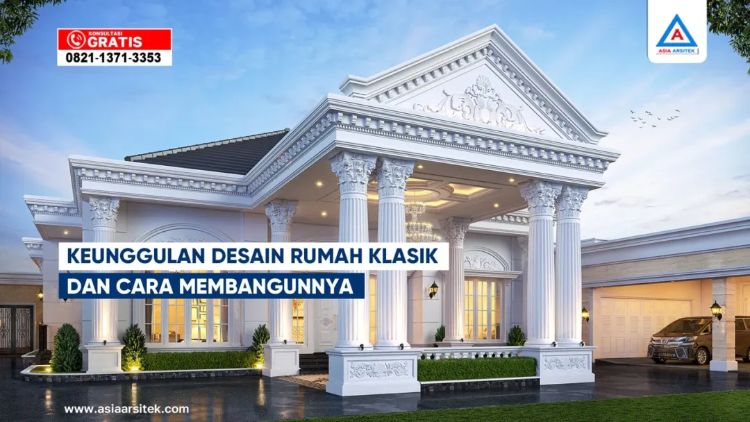 Keunggulan Desain Rumah Klasik dan Cara Membangunnya – Ilustrasi rumah klasik megah dengan pilar tinggi, fasad simetris, ornamen elegan, serta proses pembangunan bertahap dan detail.