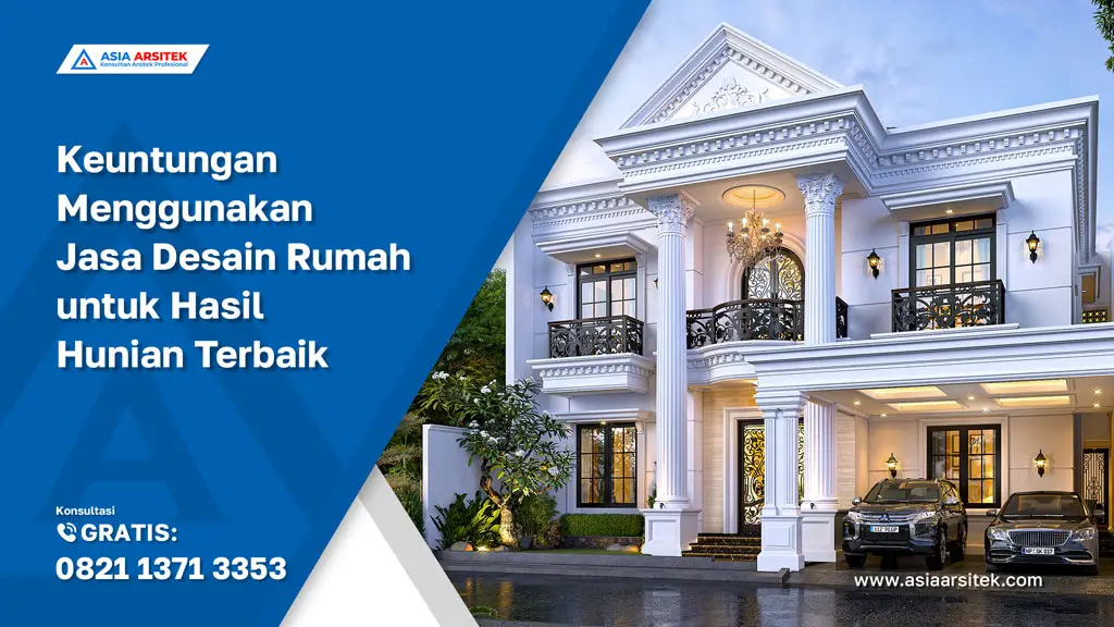 Keuntungan Menggunakan Jasa Desain Rumah untuk Hasil Hunian Terbaik, jasa desain rumah, jasa arsitek rumah, jasa arsitek, jasa desain rumah depok tangerang bekasi
