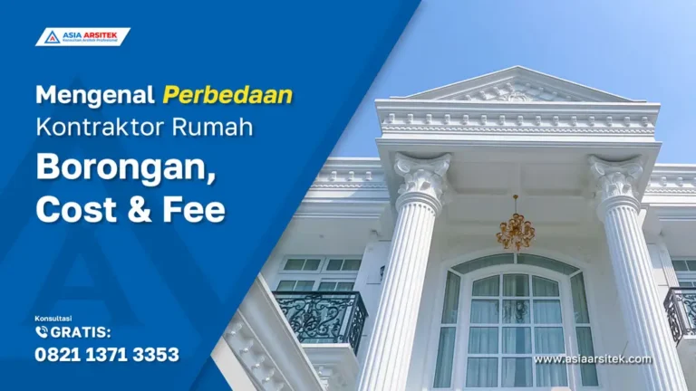 Mengenal Perbedaan Kontraktor Rumah Borongan dan Cost & Fee, jasa kontraktor rumah, jasa kontraktor bangunan, jasa bangun rumah, jasa renovasi rumah, kontraktor rumah, kontraktor bangunan, kontraktor depok, jasa kontraktor bangunan depok, jasa bangun rumah depok, jasa renovasi rumah depok, jasa arsitek rumah, jasa desain rumah, Bekasi, Tangerang