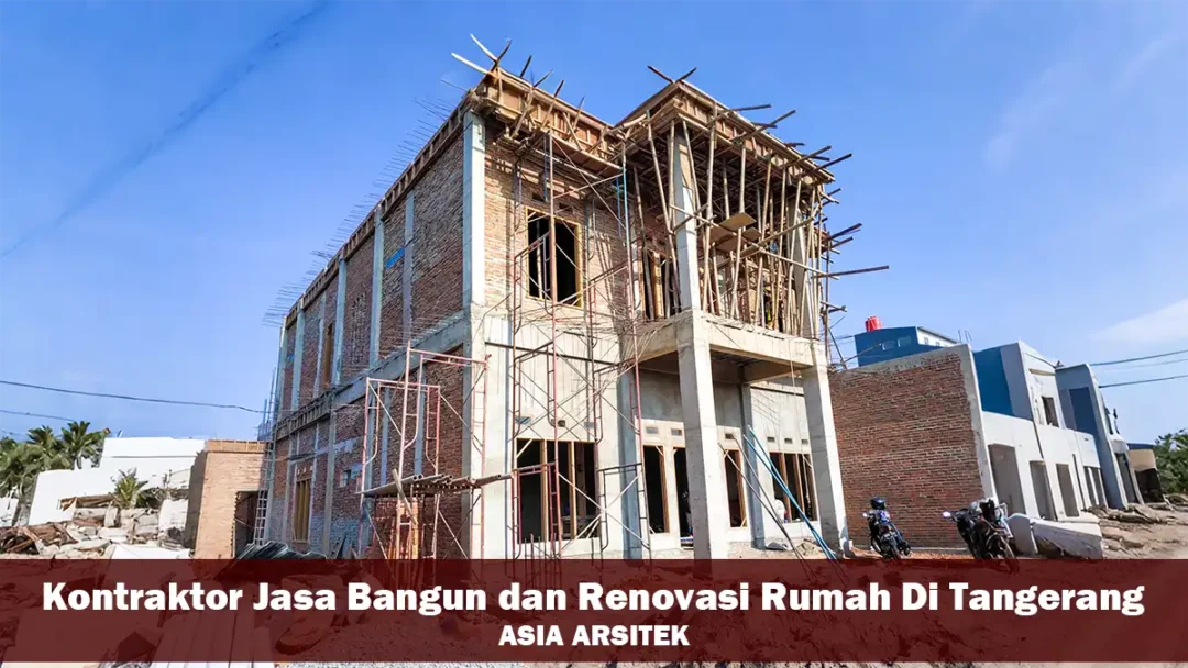 Rekomendasi Kontraktor Jasa Bangun dan Renovasi Rumah Di Tangerang