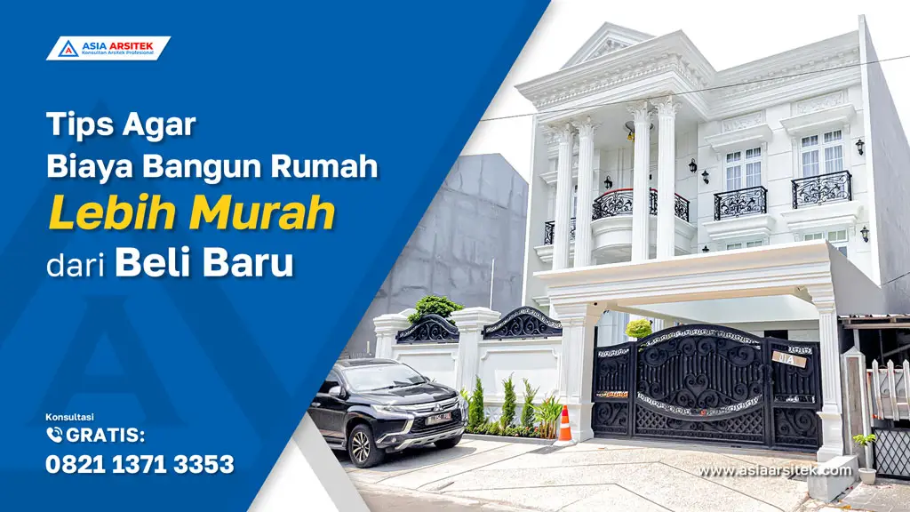Tips Agar Biaya Bangun Rumah Lebih Murah dari Beli Baru, jasa kontraktor rumah, jasa kontraktor bangunan, jasa bangun rumah, jasa renovasi rumah, kontraktor rumah, kontraktor bangunan, kontraktor depok, jasa kontraktor bangunan depok, jasa bangun rumah depok, jasa renovasi rumah depok, jasa arsitek rumah, jasa desain rumah, Bekasi, Tangerang