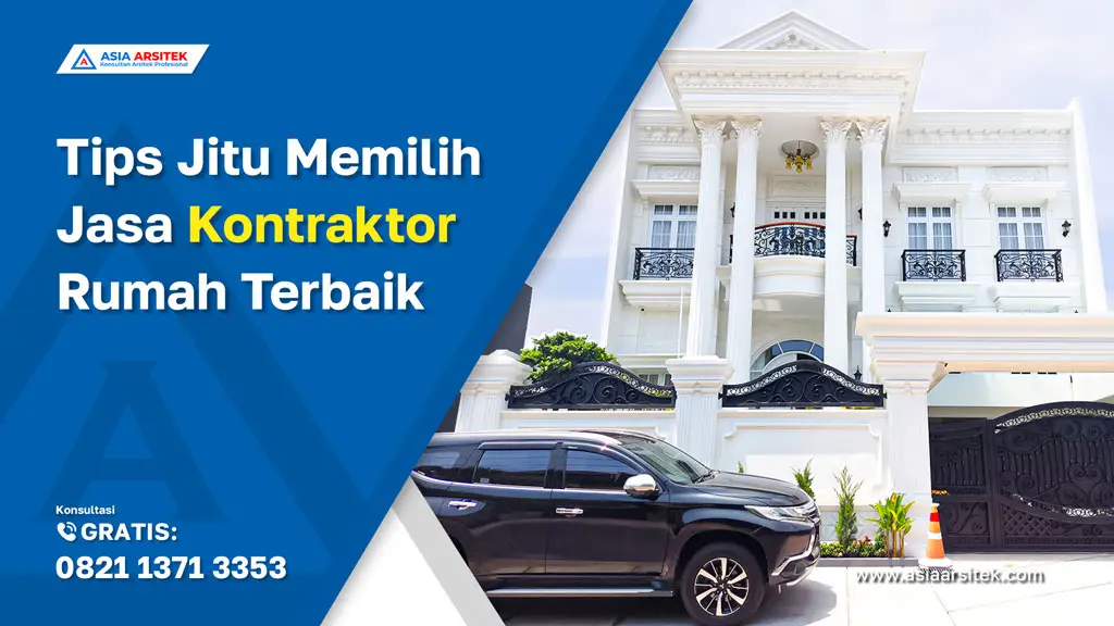Tips Jitu Memilih Jasa Kontraktor Rumah Terbaik, jasa kontraktor rumah, jasa kontraktor bangunan, jasa bangun rumah, jasa renovasi rumah, kontraktor rumah, kontraktor bangunan, kontraktor depok, jasa kontraktor bangunan depok, jasa bangun rumah depok, jasa renovasi rumah depok, jasa arsitek rumah, jasa desain rumah, Bekasi, Tangerang