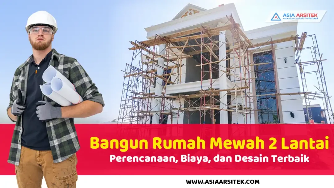 Bangun Rumah 2 Lantai Mewah