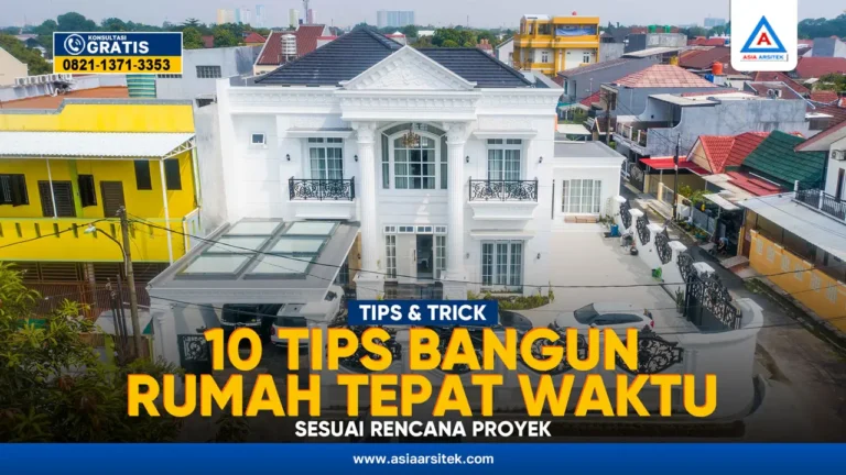 10 Tips Bangun Rumah Tepat Waktu Sesuai Rencana Proyek – Kontraktor terpercaya dengan layanan profesional, harga terjangkau, dan hasil berkualitas untuk hunian impian Anda!