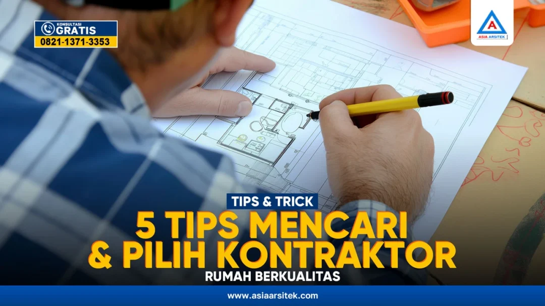 5 Tips Mencari dan Memilih Kontraktor Rumah Berkualitas – Kontraktor terpercaya dengan layanan profesional, harga terjangkau, dan hasil berkualitas untuk hunian impian Anda!