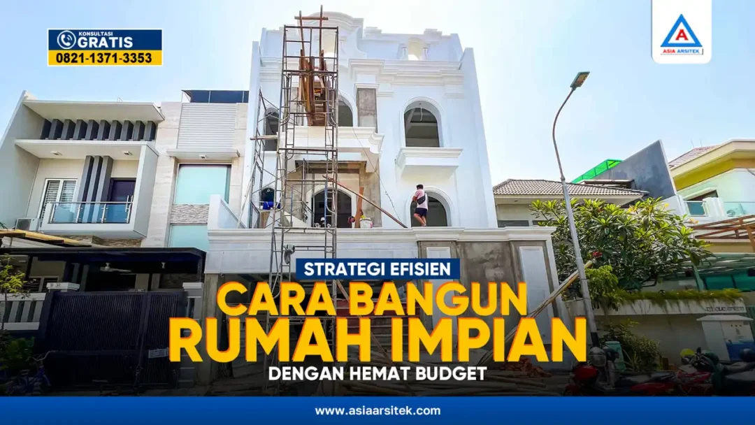 8 Cara Bangun Rumah Impian dengan Hemat Budget – Kontraktor terpercaya dengan layanan profesional, harga terjangkau, dan hasil berkualitas untuk hunian impian Anda!