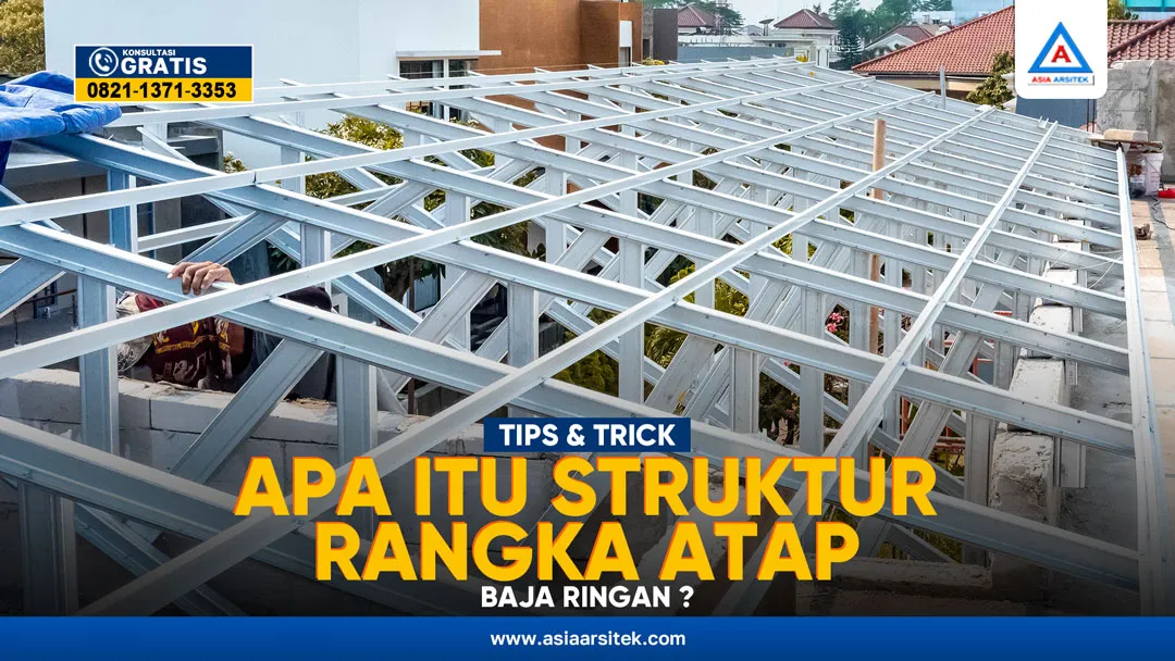 Apa itu Struktur Rangka Atap Baja Ringan? – Kontraktor terpercaya dengan layanan profesional, harga terjangkau, dan hasil berkualitas untuk hunian impian Anda!