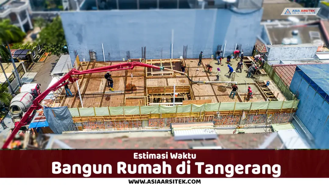 estimasi waktu bangun rumah Tangerang