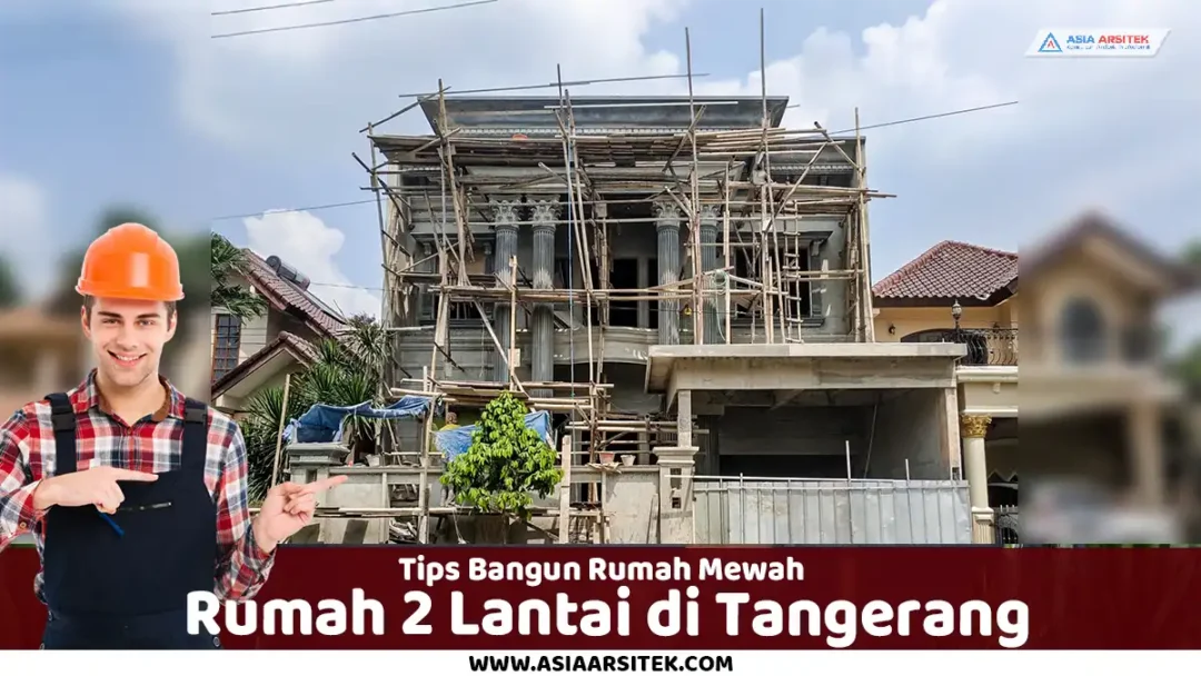 bangun rumah mewah 2 lantai Tangerang