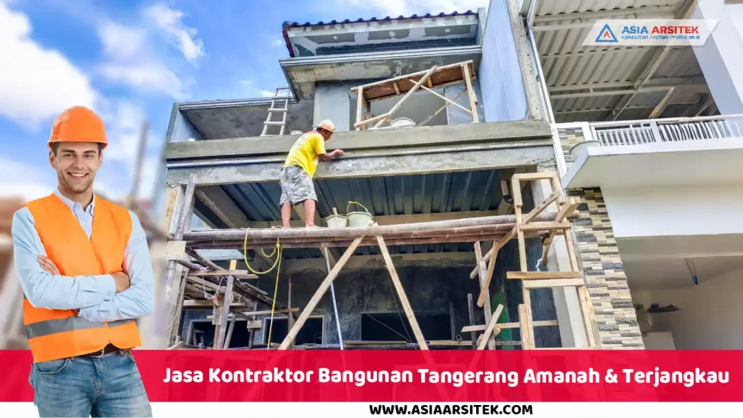 Jasa Kontraktor Bangunan Tangerang Amanah & Terjangkau