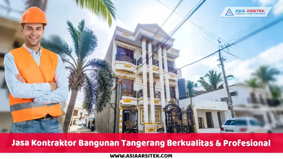 Jasa Kontraktor Bangunan Tangerang Berkualitas & Profesional