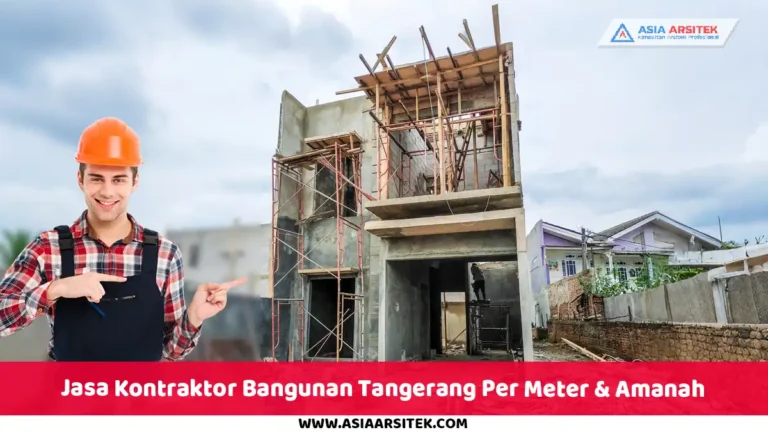 Jasa Kontraktor Bangunan Tangerang Per Meter & Amanah