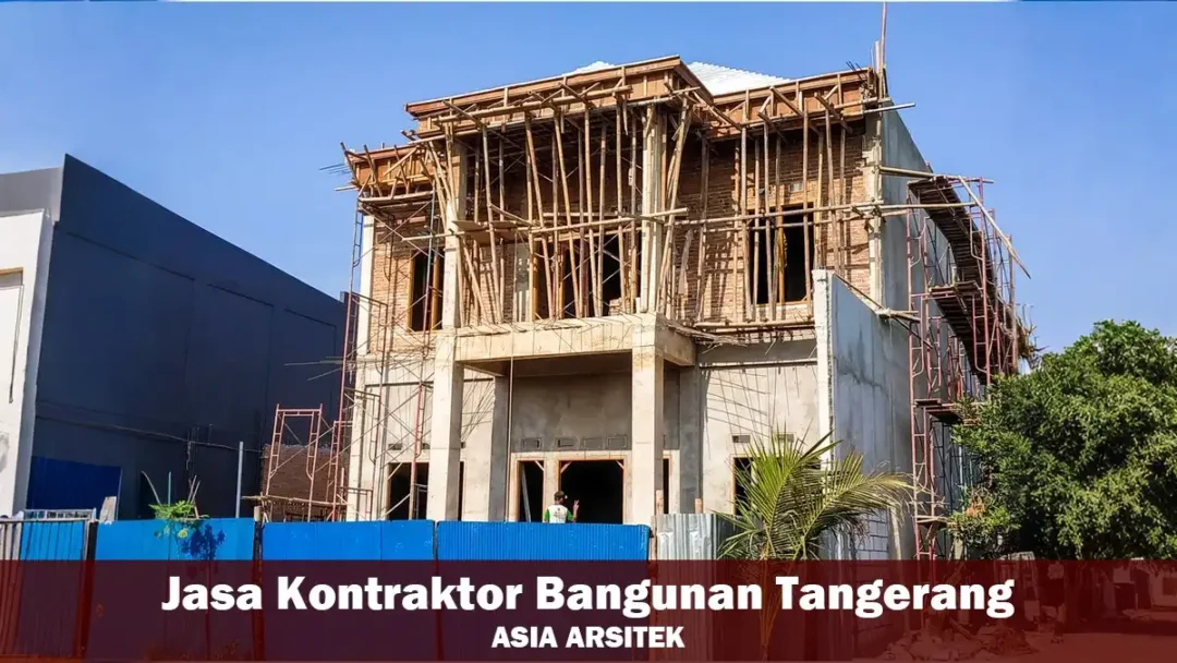Jasa Kontraktor Bangunan Tangerang Per Meter & Berkualitas