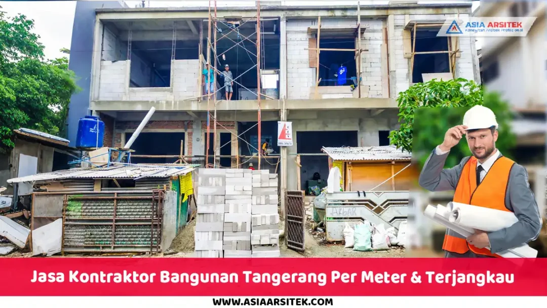 Jasa Kontraktor Bangunan Tangerang Per Meter & Terjangkau