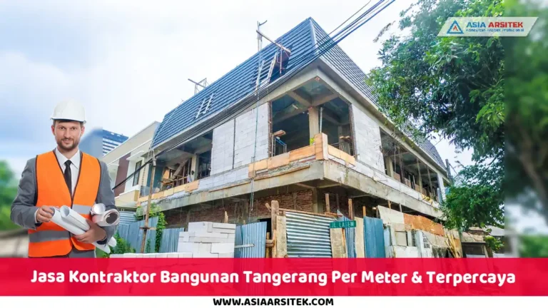 Jasa Kontraktor Bangunan Tangerang Per Meter & Terpercaya