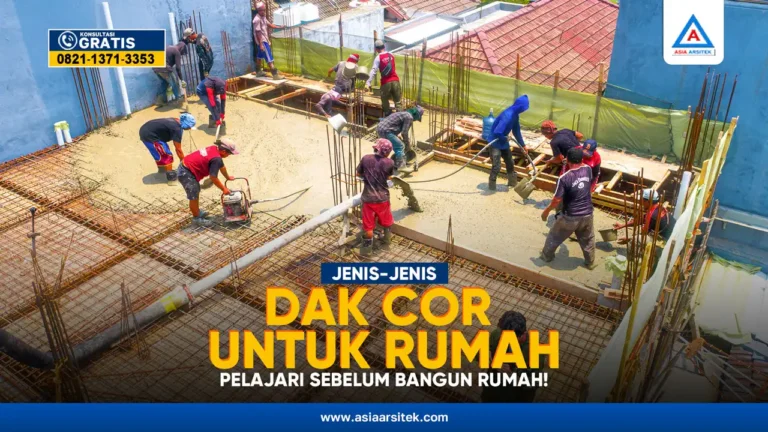 Jenis-Jenis Dak Cor untuk Rumah, Pelajari Sebelum Bangun Rumah! – Kontraktor terpercaya dengan layanan profesional, harga terjangkau, dan hasil berkualitas untuk hunian impian Anda!