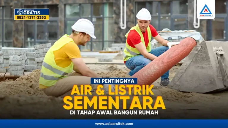 Pentingnya Air dan Listrik Sementara di Tahap Awal Bangun Rumah – Kontraktor terpercaya dengan layanan profesional, harga terjangkau, dan hasil berkualitas untuk hunian impian Anda!