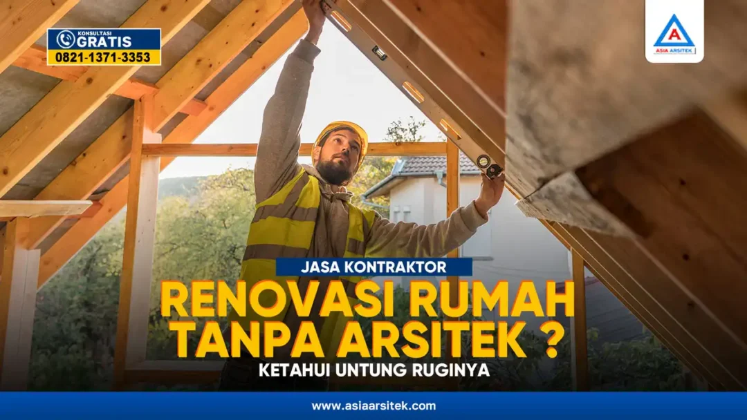 Renovasi Rumah Tanpa Arsitek? Ini Untung Rugi – Kontraktor terpercaya dengan layanan profesional, harga terjangkau, dan hasil berkualitas untuk hunian impian Anda!