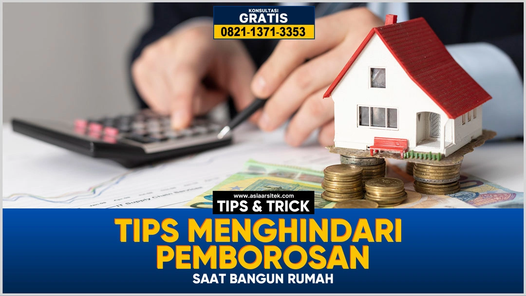 Tips Menghindari Pemborosan Saat Bangun Rumah – Kontraktor terpercaya dengan layanan profesional, harga terjangkau, dan hasil berkualitas untuk hunian impian Anda!