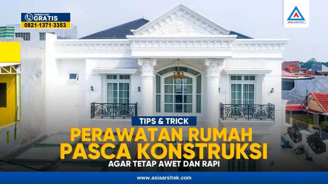 Tips Perawatan Bangunan Rumah Pasca Konstruksi – Kontraktor terpercaya dengan layanan profesional, harga terjangkau, dan hasil berkualitas untuk hunian impian Anda!