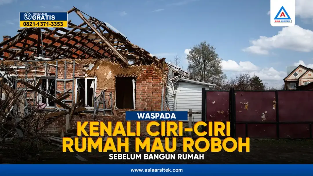Waspada, Kenali Ciri-Ciri Rumah Mau Roboh – Kontraktor terpercaya dengan layanan profesional, harga terjangkau, dan hasil berkualitas untuk hunian impian Anda!