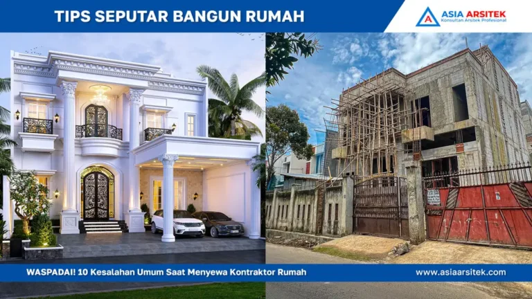 Waspadai 10 Kesalahan Umum Saat Menyewa Kontraktor Rumah, jasa kontraktor rumah, jasa kontraktor bangunan, jasa bangun rumah, jasa renovasi rumah, kontraktor rumah, kontraktor bangunan, kontraktor depok, jasa kontraktor bangunan depok, jasa bangun rumah depok, jasa renovasi rumah depok, jasa arsitek rumah, jasa desain rumah, Bekasi, Tangerang