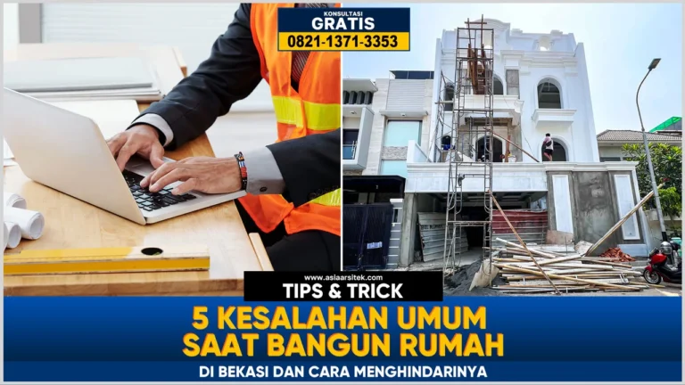 Kesalahan umum saat bangun rumah di Bekasi dan cara menghindarinya agar hasil lebih maksimal