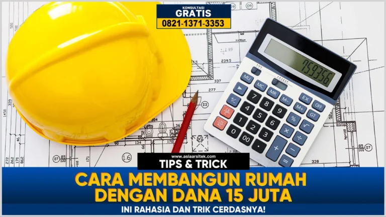 Cara Membangun Rumah Dengan Dana 15 Juta – Tips hemat membangun rumah sederhana dan nyaman dengan anggaran minim tanpa mengorbankan kualitas.