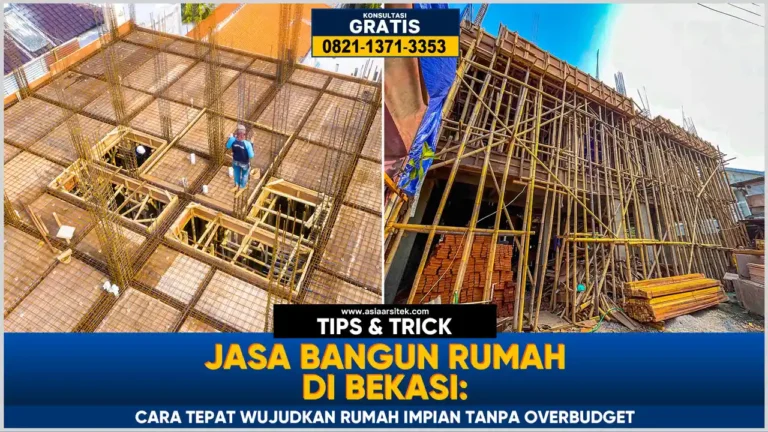 Jasa bangun rumah Bekasi untuk wujudkan rumah impian tanpa overbudget dengan hasil berkualitas