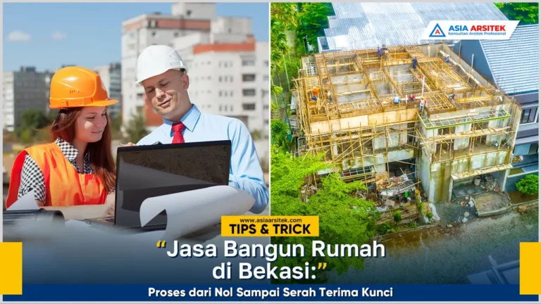 Proses jasa bangun rumah Bekasi dari nol sampai serah terima kunci dengan hasil desain berkualitas dan pengerjaan profesional